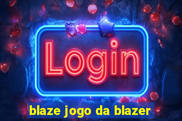 blaze jogo da blazer